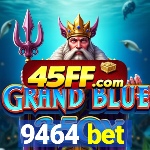 9464 bet